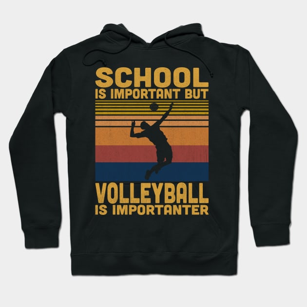 School Is Important But Volleyball Is Importanter Retro Volleyball Lovers Hoodie by Vcormier